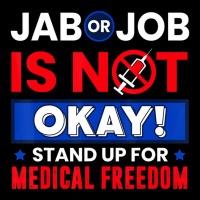 Jab Or Job Is Not Ok Standup For Medical Freedom T Adjustable Cap | Artistshot