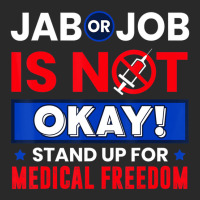 Jab Or Job Is Not Ok Standup For Medical Freedom T Printed Hat | Artistshot