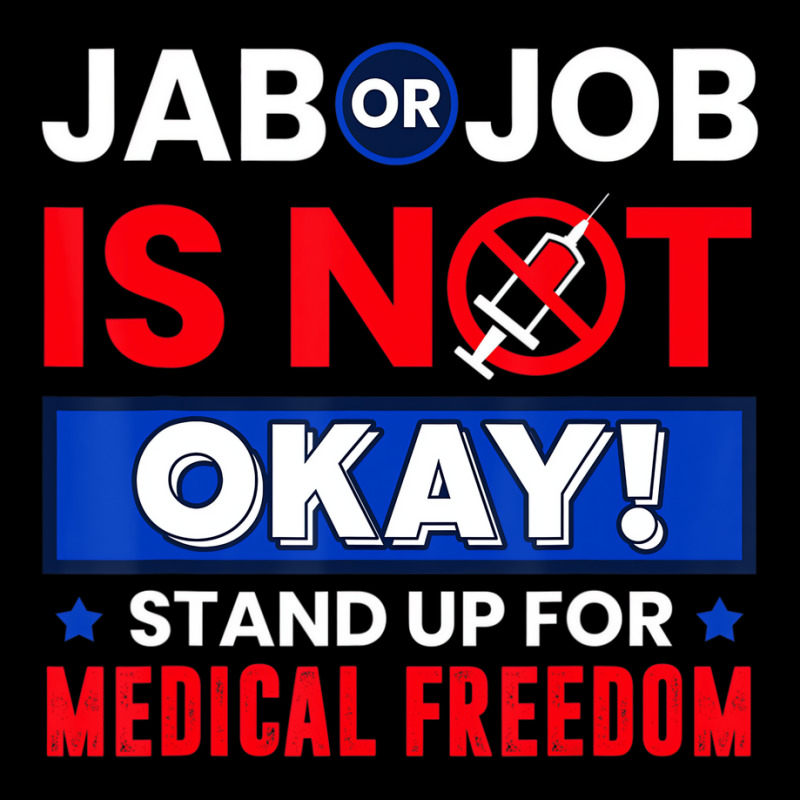 Jab Or Job Is Not Ok Standup For Medical Freedom T Kids Cap by kranendon | Artistshot