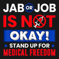 Jab Or Job Is Not Ok Standup For Medical Freedom T Flannel Shirt | Artistshot