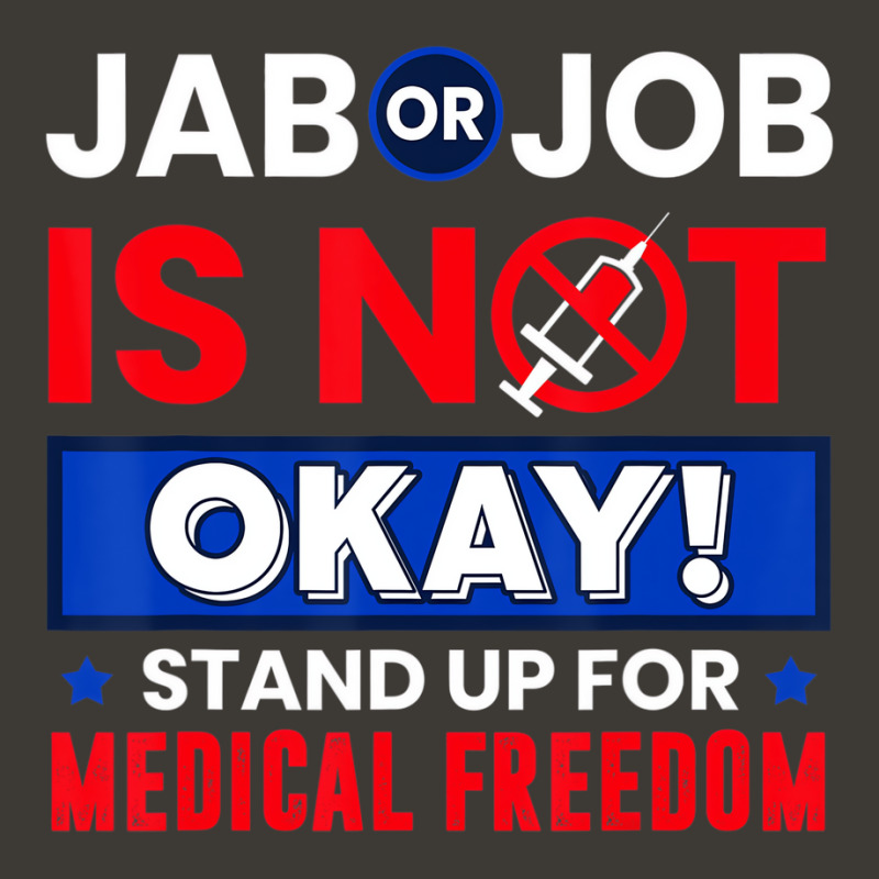 Jab Or Job Is Not Ok Standup For Medical Freedom T Bucket Hat by kranendon | Artistshot