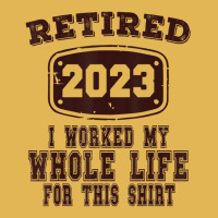 Retired 2023 I Worked My Whole Life For This Shirt Vintage Hoodie And Short Set | Artistshot