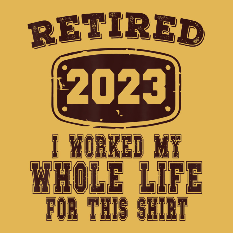 Retired 2023 I Worked My Whole Life For This Shirt Vintage Hoodie And Short Set by africaka | Artistshot