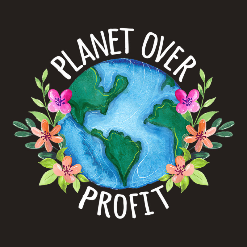 Planet Over Profit Save The Earth Campaign Awarene Tank Top by worrekal | Artistshot