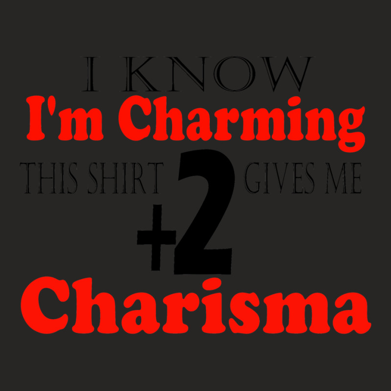 Funny I Know I'm Charming This Shirt Gives Me +2 C Ladies Fitted T-Shirt by lapebiehle | Artistshot