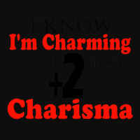 Funny I Know I'm Charming This Shirt Gives Me +2 C Crop Top | Artistshot