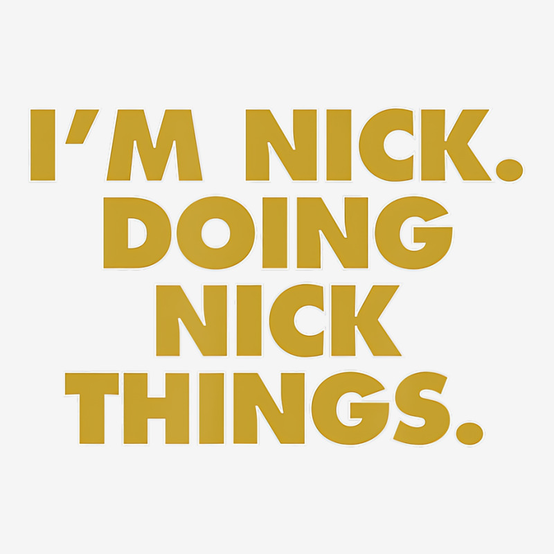 I'm Nick Doing Nick Things, Funny Birthday Name T Adjustable Cap by holden | Artistshot