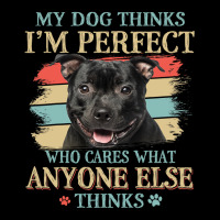 My Dog Thinks Im Perfect Staffordshire Bull Terrie Adjustable Cap | Artistshot