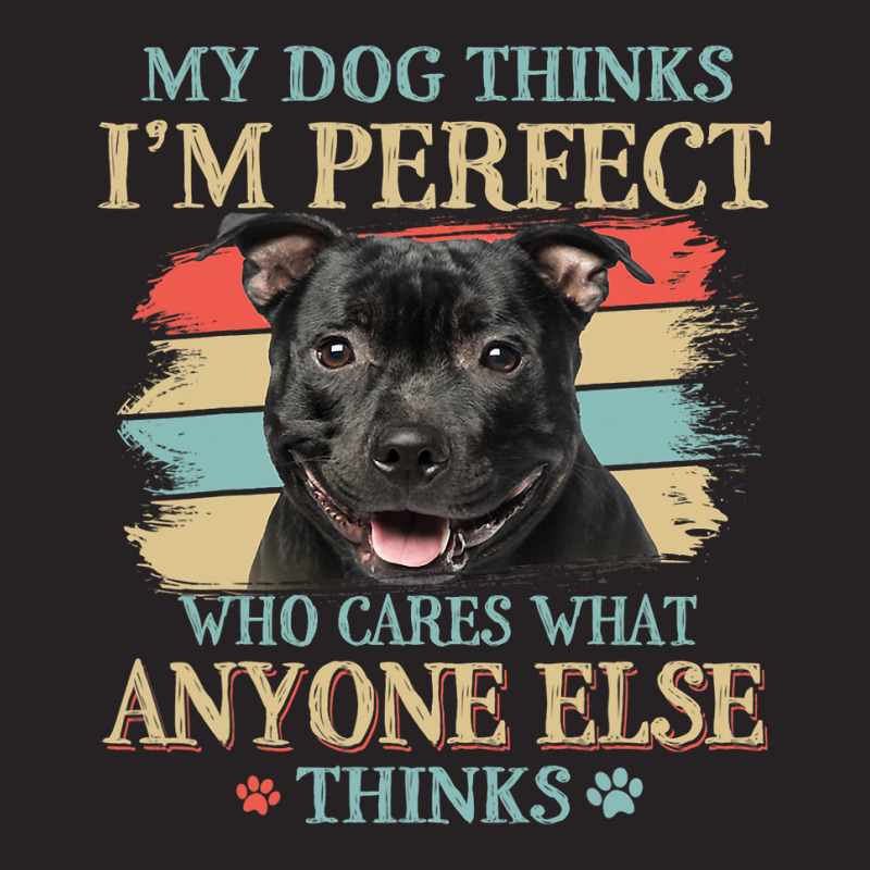 My Dog Thinks Im Perfect Staffordshire Bull Terrie Vintage Cap | Artistshot