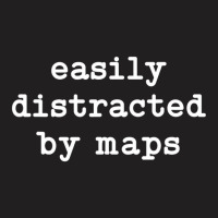 Easily Distracted By Maps Men Women Maps Lover T S T-shirt | Artistshot