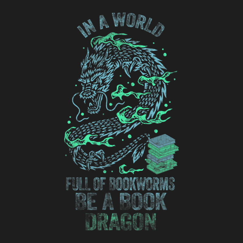 In A World Full Of Bookworms Be A Book Dragon 1 Classic T-shirt by whoretacarpal | Artistshot