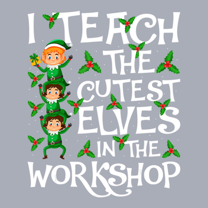 I Teach Cutest Elves In The Workshop Teacher Elf C Tank Dress by kranendon | Artistshot