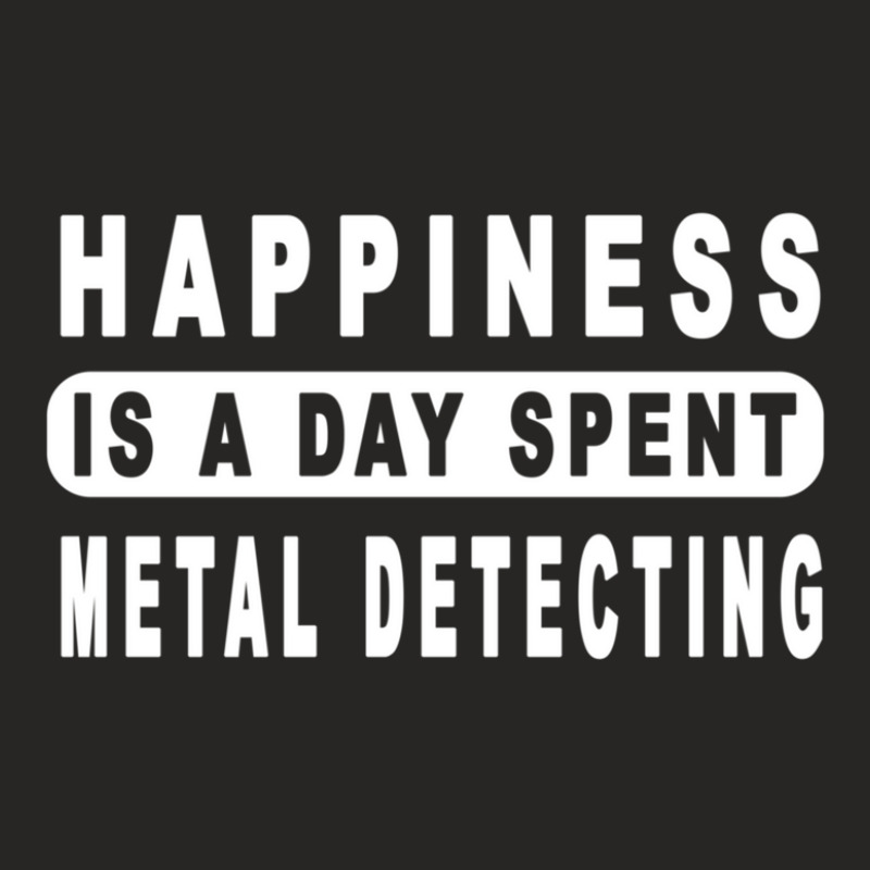 Happiness Is A Day Spent Metal Detecting Ladies Fitted T-Shirt by JOSERICARDOTORRES | Artistshot