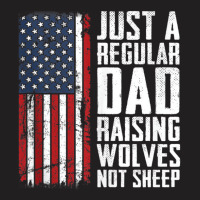 Regular Dad Raising Wolves Not Sheep   Patriotic F T-shirt | Artistshot