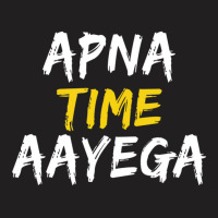 Apna Time Aayega T Shirt T-shirt | Artistshot