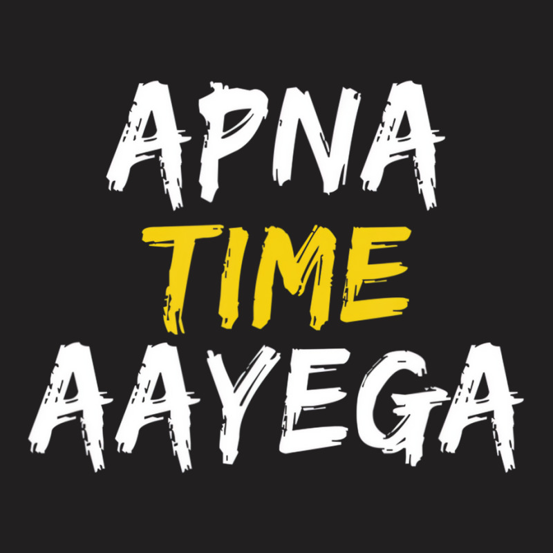 Apna Time Aayega T Shirt T-shirt | Artistshot