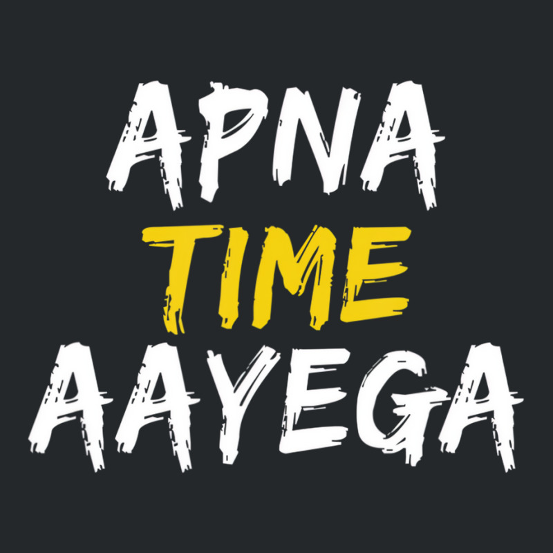 Apna Time Aayega T Shirt Crewneck Sweatshirt | Artistshot