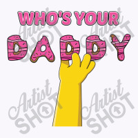 Who's Your Daddy Tank Top | Artistshot