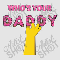 Who's Your Daddy Exclusive T-shirt | Artistshot