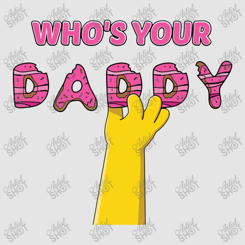 Who's Your Daddy Exclusive T-shirt | Artistshot