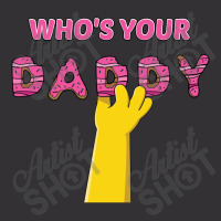 Who's Your Daddy Vintage Hoodie | Artistshot