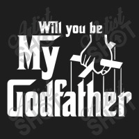 Will You Be My Godfather Classic T-shirt | Artistshot