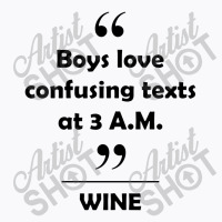 Wine   Boys Love Confusing Texts At 3 Am T-shirt | Artistshot