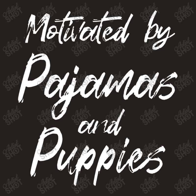 Motivated By Pajamas And Puppies Funny Tank Top | Artistshot