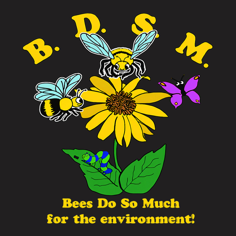 Bees Do So Much For The Environment T-shirt | Artistshot