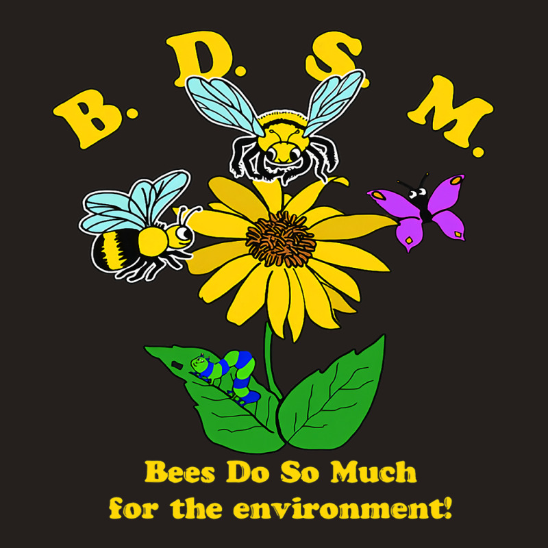 Bees Do So Much For The Environment Tank Top | Artistshot