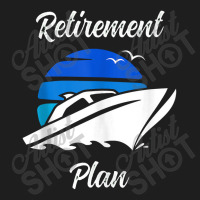 My Retirement Plan Novelty Boating Classic T-shirt | Artistshot