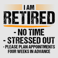 I Am Retired No Time Stressed Out Please Plan Reti Exclusive T-shirt | Artistshot