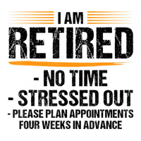 I Am Retired No Time Stressed Out Please Plan Reti Baby Tee | Artistshot