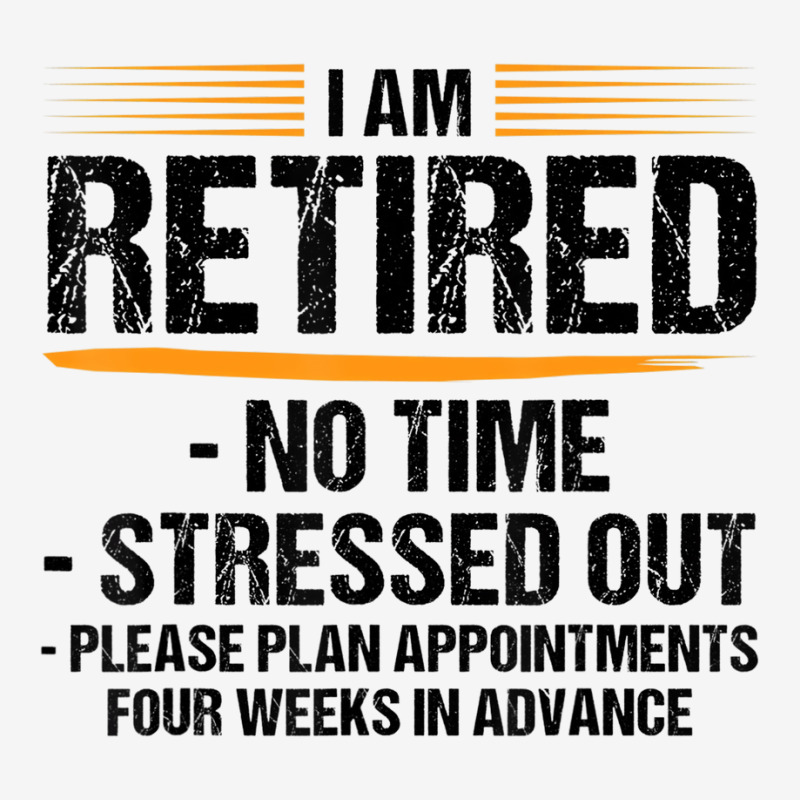 I Am Retired No Time Stressed Out Please Plan Reti Classic T-shirt by mogakino | Artistshot