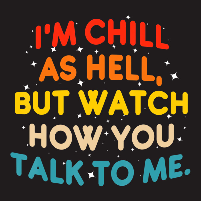 I'm Chill As Hell But Watch How You Talk To Me T S Waist Apron | Artistshot