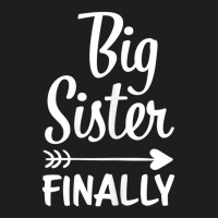 Big Sister Finally Kids Big Sister T Shirt Classic T-shirt | Artistshot