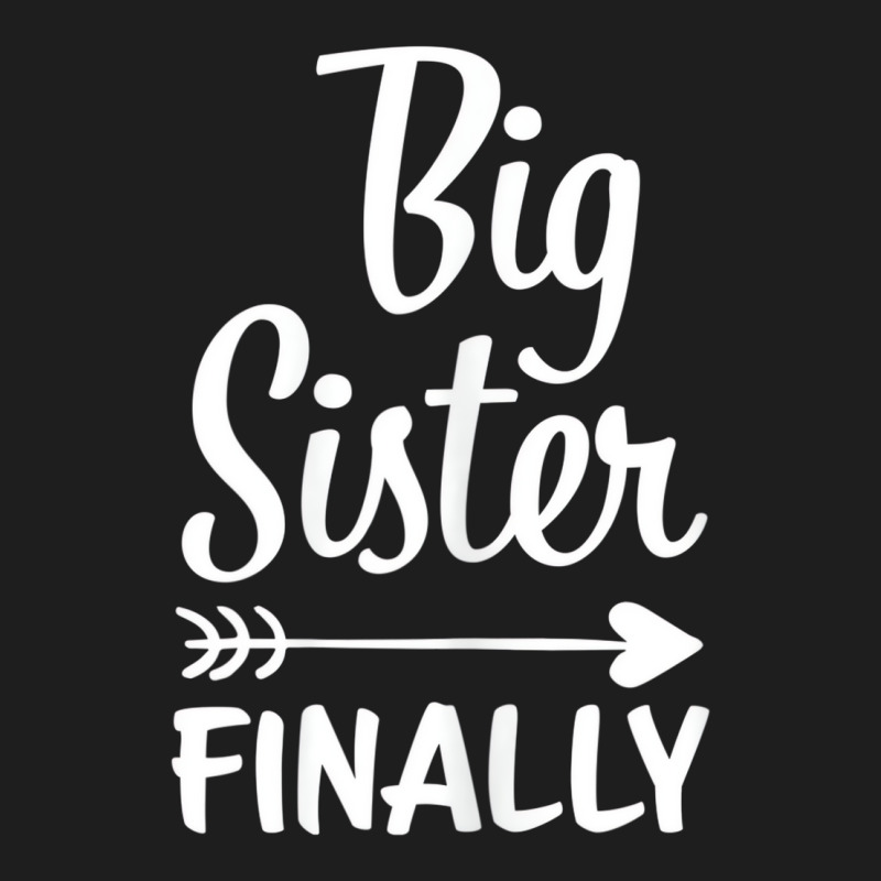 Big Sister Finally Kids Big Sister T Shirt Classic T-shirt by dotson | Artistshot