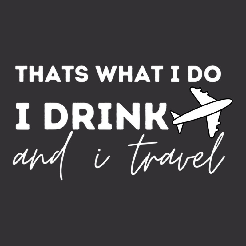 Vacation Trip Travel That's What I Do I Drink And Vintage Short by terrilyn | Artistshot