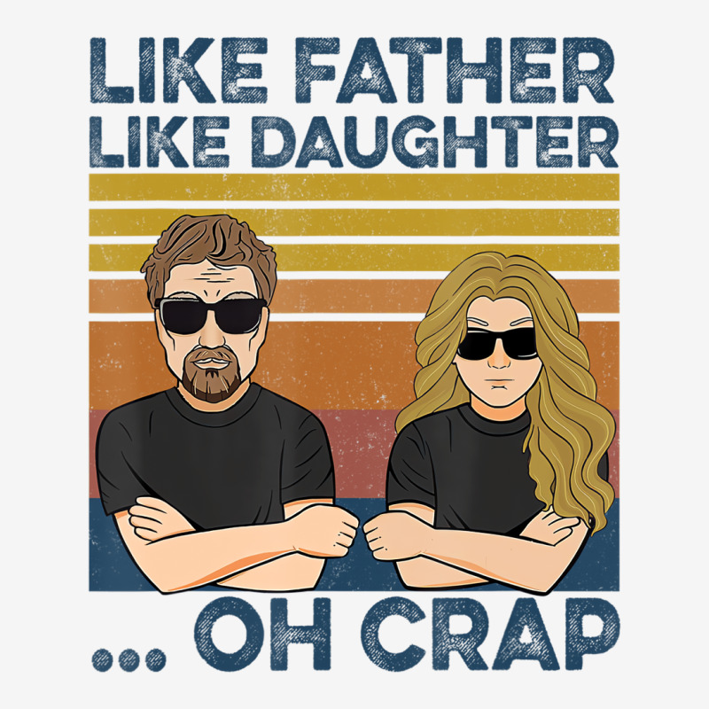 Like Father Like Daughter Oh Crap T Shirt Portrait Canvas Print | Artistshot