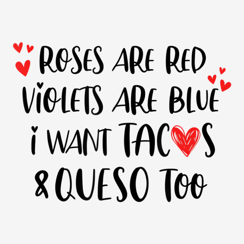 Roses Are Red Violets Are Blue I Want Queso And Ta Classic T-shirt By ...