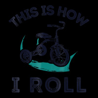 This Is How I Roll Bike Shirt Funny Tricycle Trike Long Sleeve Shirts | Artistshot