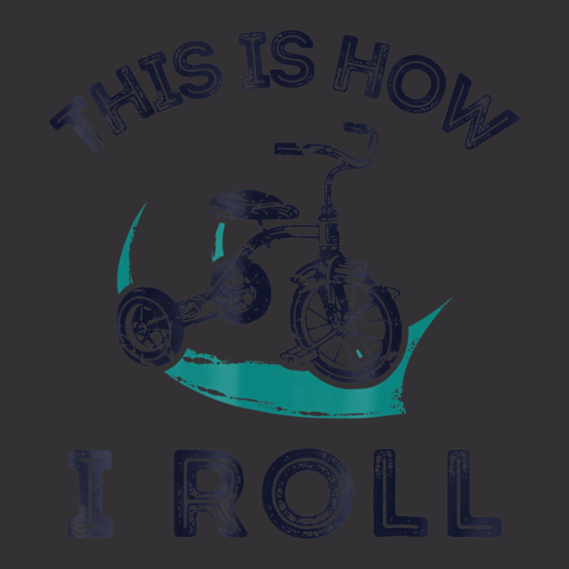 This Is How I Roll Bike Shirt Funny Tricycle Trike Vintage Hoodie by africaka | Artistshot