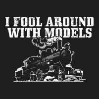 I Fool Around With Models Locomotive Funny Railroa Classic T-shirt | Artistshot