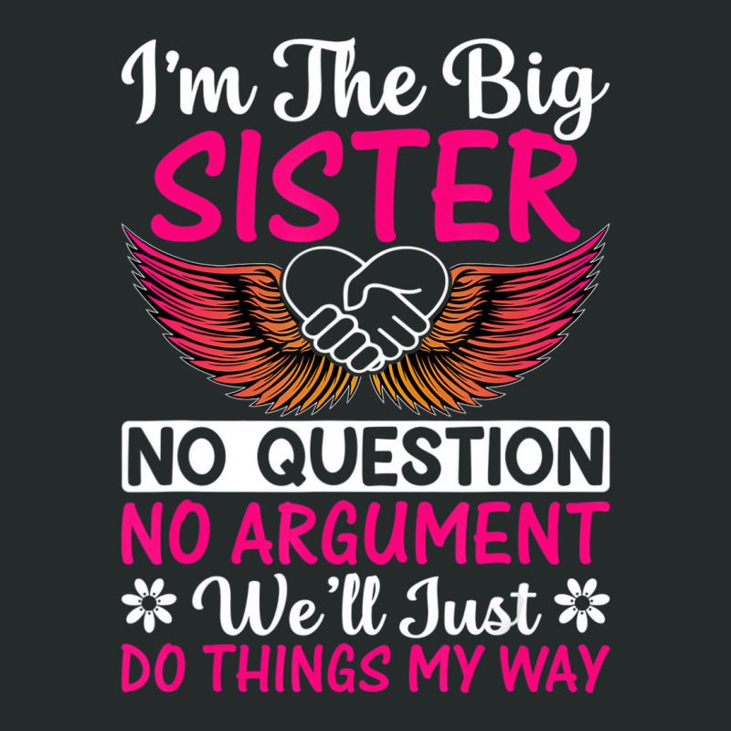 Big Sister No Question No Argument   Funny Sister Women's Triblend Scoop T-shirt by mauthe | Artistshot