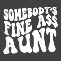 Somebody's Fine Ass Aunt (on Back) T Shirt Vintage T-shirt | Artistshot