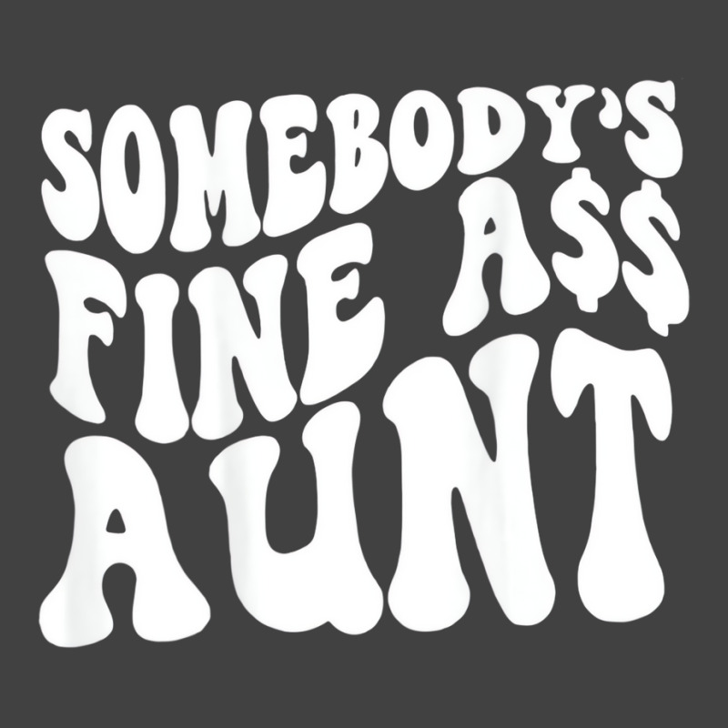 Somebody's Fine Ass Aunt (on Back) T Shirt Vintage T-shirt | Artistshot