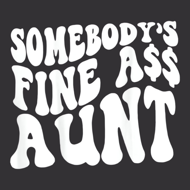 Somebody's Fine Ass Aunt (on Back) T Shirt Vintage Hoodie And Short Set | Artistshot