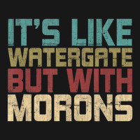 It's Like Watergate But With Morons Funny Impeach Flannel Shirt | Artistshot