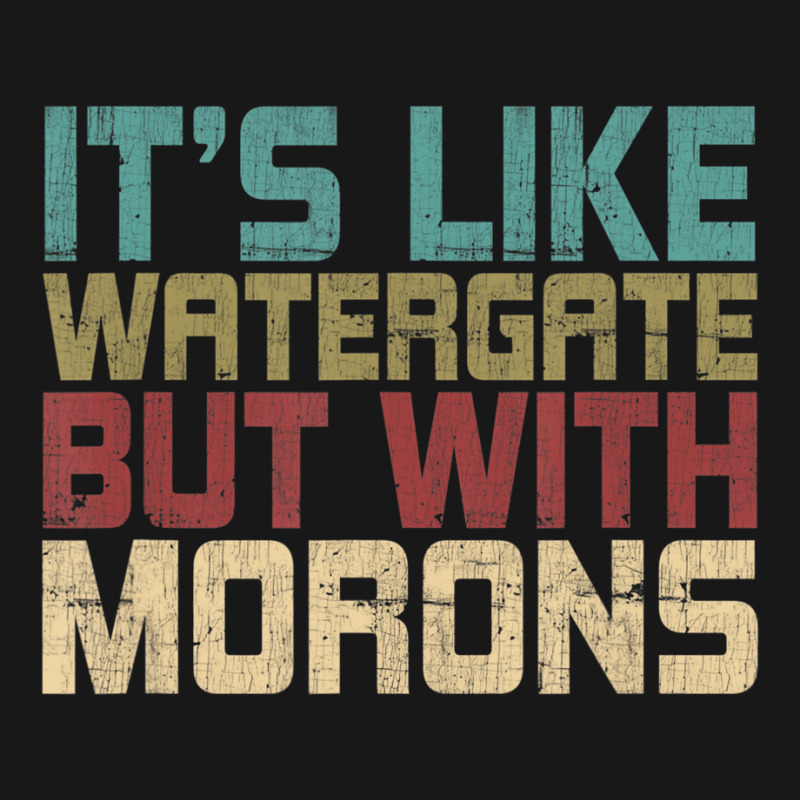 It's Like Watergate But With Morons Funny Impeach Flannel Shirt | Artistshot