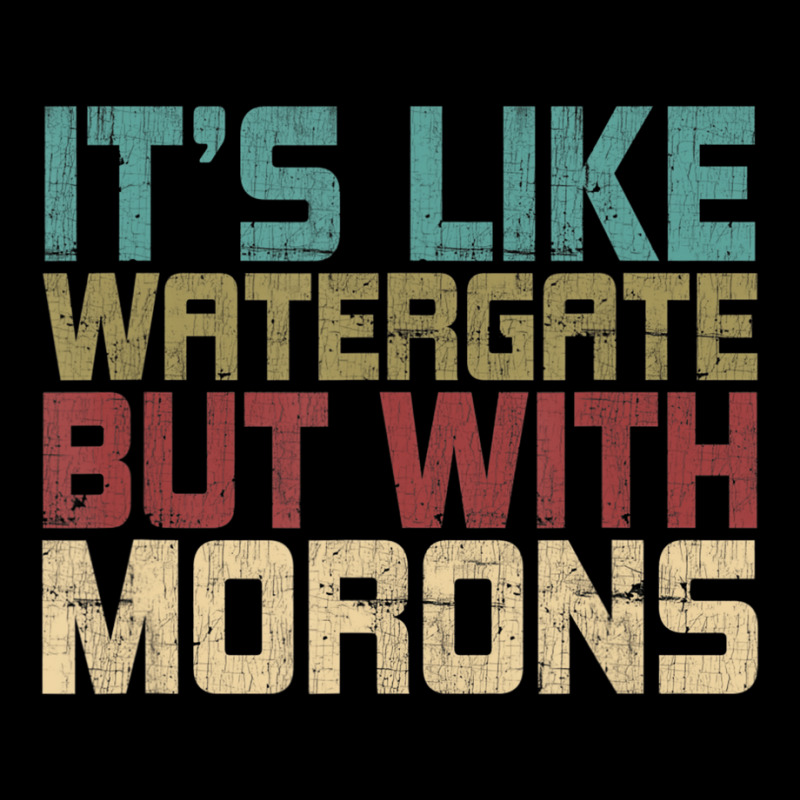 It's Like Watergate But With Morons Funny Impeach Long Sleeve Shirts | Artistshot